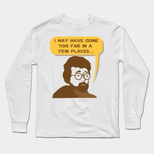 George Lucas May Have Gone Too Far Long Sleeve T-Shirt